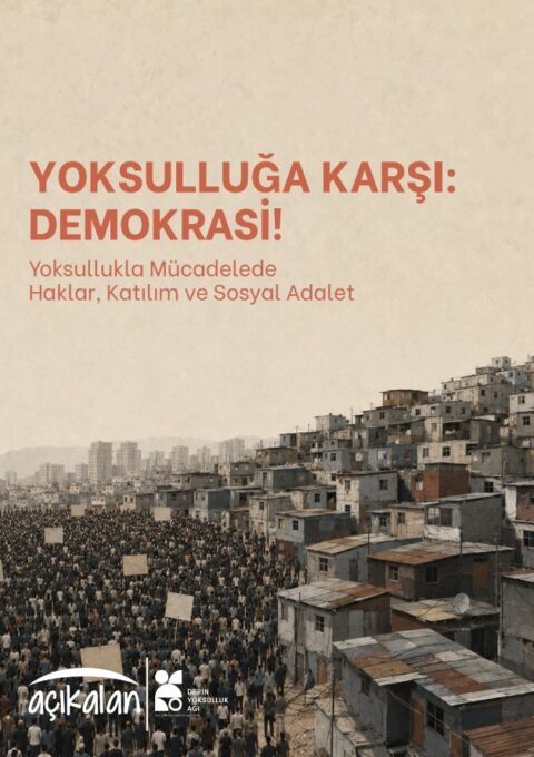 Yeni bilgi notumuz “Yoksulluğa Karşı: Demokrasi!” yayında
